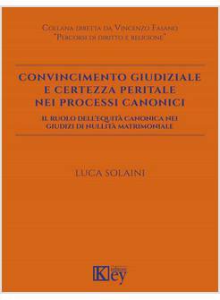 CONVINCIMENTO GIUDIZIALE E CERTEZZA PERITALE NEI PROCESSI CANONICI