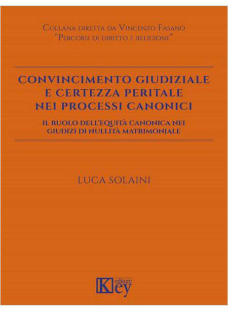 CONVINCIMENTO GIUDIZIALE E CERTEZZA PERITALE NEI PROCESSI CANONICI