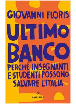 ULTIMO BANCO. PERCHE' INSEGNANTI E STUDENTI POSSONO SALVARE L'ITALIA