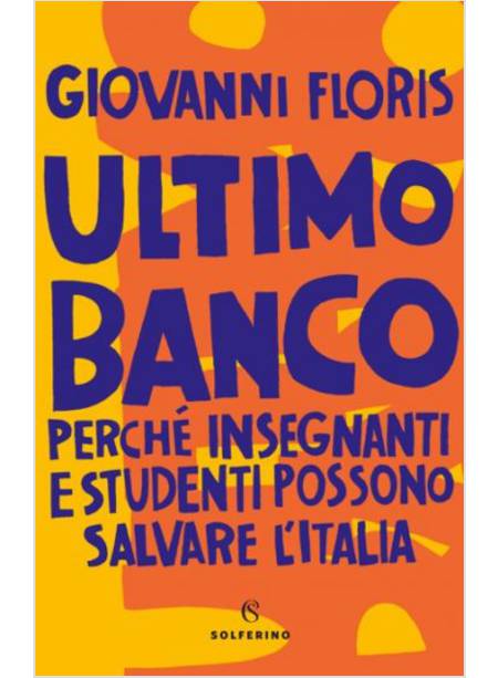 ULTIMO BANCO. PERCHE' INSEGNANTI E STUDENTI POSSONO SALVARE L'ITALIA