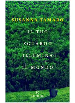 IL TUO SGUARDO ILLUMINA IL MONDO