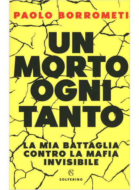 UN MORTO OGNI TANTO. LA MIA BATTAGLIA CONTRO LA MAFIA INVISIBILE 