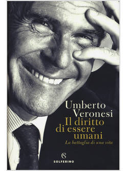 IL DIRITTO DI ESSERE UMANI. LA BATTAGLIA DI UNA VITA