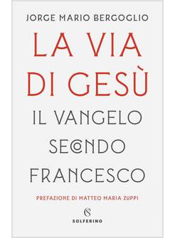 LA VIA DI GESU' IL VANGELO SECONDO FRANCESCO