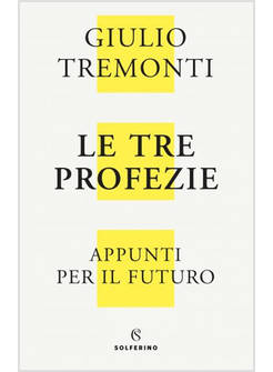 LE TRE PROFEZIE. APPUNTI PER IL FUTURO