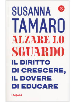 ALZARE LO SGUARDO. IL DIRITTO DI CRESCERE, IL DOVERE DI EDUCARE