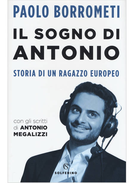 IL SOGNO DI ANTONIO. STORIA DI UN RAGAZZO EUROPEO 