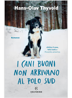 I CANI BUONI NON ARRIVANO AL POLO SUD