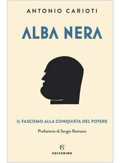 ALBA NERA. IL FASCISMO ALLA CONQUISTA DEL POTERE
