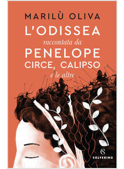 L'ODISSEA RACCONTATA DA PENELOPE, CIRCE, CALIPSO E LE ALTRE