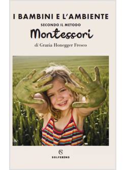 I BAMBINI E L'AMBIENTE SECONDO IL METODO MONTESSORI