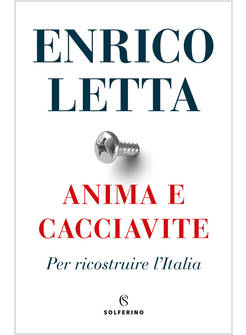 ANIMA E CACCIAVITE. PER RICOSTRUIRE L'ITALIA