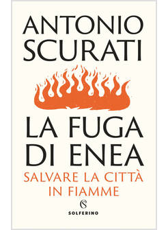 LA FUGA DI ENEA SALVARE LA CITTA' IN FIAMME 