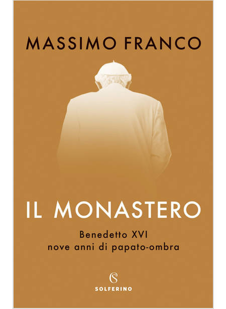 IL MONASTERO BENEDETTO XVI NOVE ANNI DI PAPATO - OMBRA