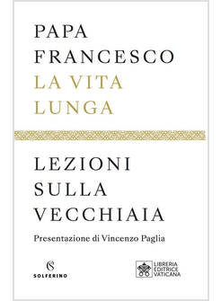 LA VITA LUNGA LEZIONI SULLA VECCHIAIA