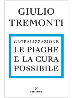 GLOBALIZZAZIONE. LE PIAGHE E LA CURA POSSIBILE