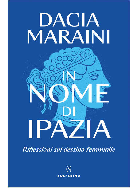 IN NOME DI IPAZIA RIFLESSIONI SUL DESTINO FEMMINILE