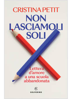 NON LASCIAMOLI SOLI LETTERA D'AMORE A UNA SCUOLA ABBANDONATA