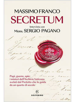 SECRETUM PAPI, GUERRE, SPIE I MISTERI DELL'ARCHIVIO VATICANO SVELATI 