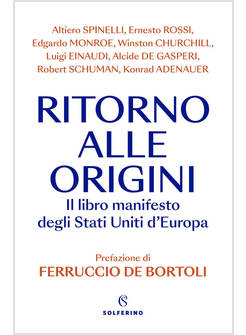 RITORNO ALLE ORIGINI IL LIBRO MANIFESTO DELI STATI UNITI D'EUROPA