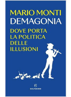 DEMAGONIA DOVE PORTA LA POLITICA DELLE ILLUSIONI