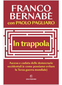 IN TRAPPOLA ASCESA E CADUTA DELLE DEMOCRAZIE OCCIDENTALI 