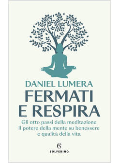 FERMATI E RESPIRA GLI OTTO PASSI DELLA MEDITAZIONE