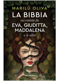 LA BIBBIA RACCONTATA DA EVA, GIUDITTA, MADDALENA E LE ALTRE 