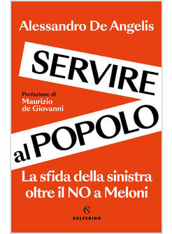 SERVIRE AL POPOLO. LA SFIDA DELLA SINISTRA OLTRE IL NO ALLA MELONI
