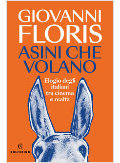 ASINI CHE VOLANO ELOGIO DEGLI ITALIANI TRA CINEMA E REALTA'