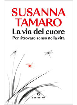 LA VIA DEL CUORE PER RITROVARE SENSO NELLA VITA 