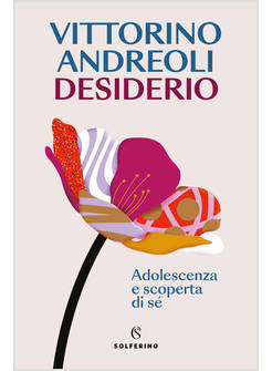 DESIDERIO. ADOLESCENZA E SCOPERTA DI SE'