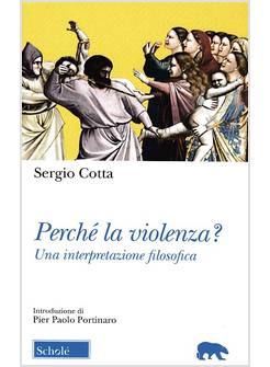 PERCHE' LA VIOLENZA? UNA INTERPRETAZIONE FILOSOFICA