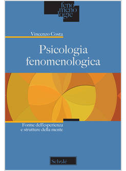 PSICOLOGIA FENOMENOLOGICA. FORME DELL'ESPERIENZA E STRUTTURE DELLA MENTE