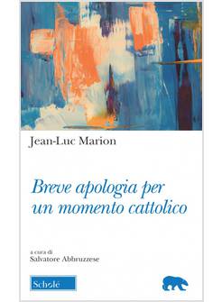 BREVE APOLOGIA PER UN MOMENTO CATTOLICO