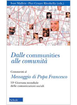 DALLE COMMUNITIES ALLE COMUNITA' COMMENTI AL MESSAGGIO DI PAPA FRANCESCO