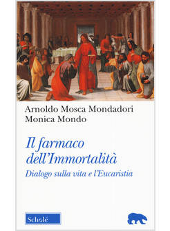 IL FARMACO DELL'IMMORTALITA' DIALOGO SULLA VITA E L'EUCARISTIA