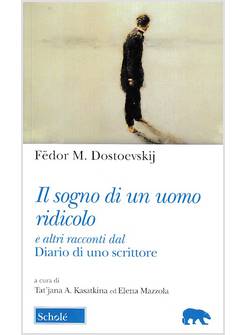 IL SOGNO DI UN UOMO RIDICOLO E ALTRI RACCONTI DAL DIARIO DI UNO SCRITTORE