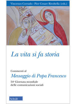 LA VITA SI FA STORIA. COMMENTI AL MESSAGGIO DI PAPA FRANCESCO