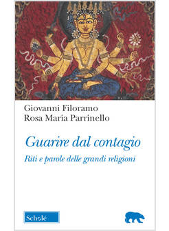 GUARIRE DAL CONTAGIO. RITI E PAROLE DELLE GRANDI RELIGIONI