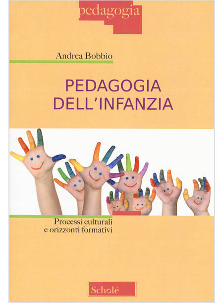 PEDAGOGIA DELL'INFANZIA. PROCESSI CULTURALI E ORIZZONTI FORMATIVI