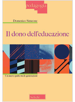IL DONO DELL'EDUCAZIONE. UN NUOVO PATTO TRA LE GENERAZIONI