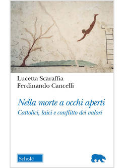 NELLA MORTE A OCCHI APERTI CATTOLICI LAICI E CONFLITTO DEI VALORI