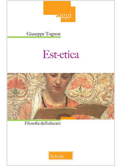 EST-ETICA. FILOSOFIA DELL'EDUCARE. NUOVA EDIZ.