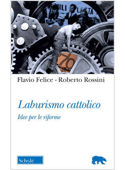 LABURISMO CATTOLICO IDEE PER LE RIFORME