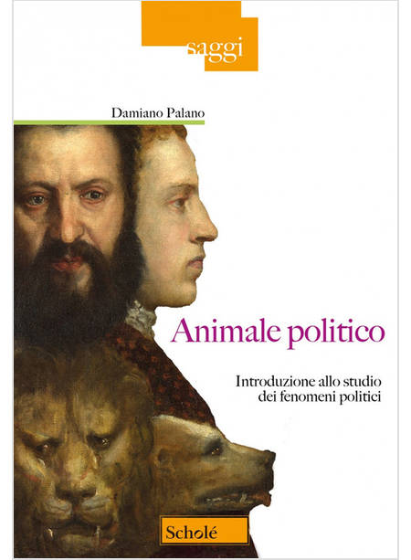 ANIMALE POLITICO INTRODUZIONE ALLO STUDIO DEI FENOMENI POLITICI