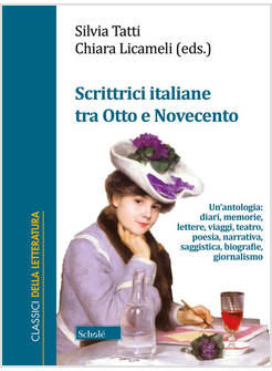 SCRITTRICI ITALIANE TRA OTTO E NOVECENTO. UN'ANTOLOGIA: DIARI, MEMORIE, LETTERE,