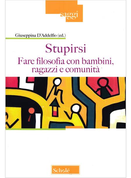 STUPIRSI FARE FILOSOFIA CON BAMBINI, RAGAZZI E COMUNITA'