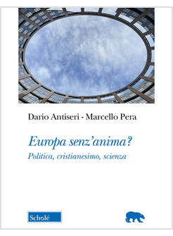 EUROPA SENZ'ANIMA? POLITICA, CRISTIANESIMO, SCIENZA