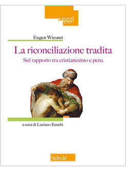 LA RICONCILIAZIONE TRADITA SUL RAPPORTO FRA CRISTIANESIMO E PENA 